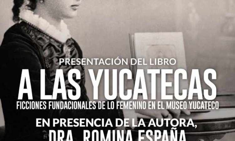 PRESENTACION DE LIBRO: A LAS YUCATECAS.